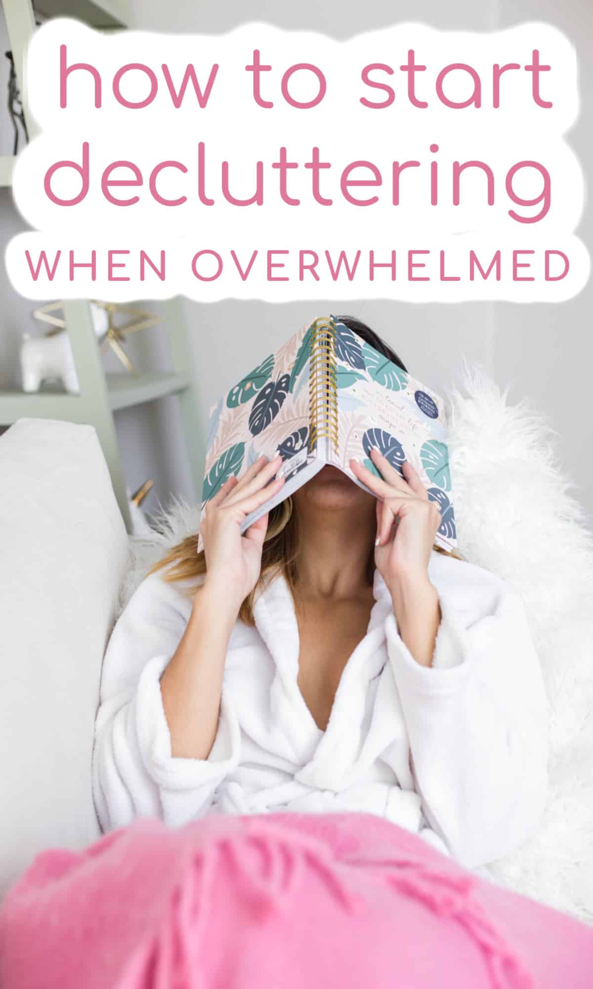 How to Start Decluttering When You’re Overwhelmed