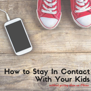 How to Keep in Contact With Your Kids (Without Getting Them an iPhone)