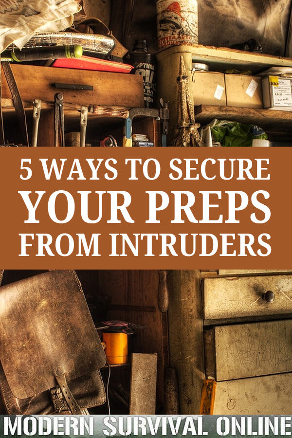 5 Ways to Secure Your Preps From Intruders